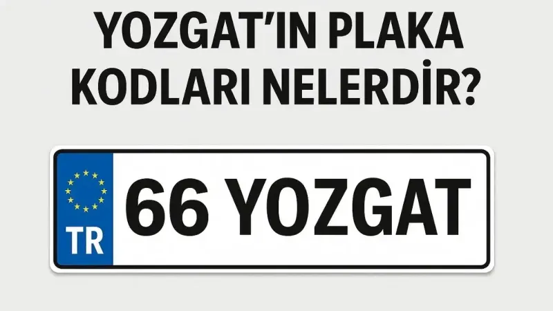 Yozgat Plaka Kodu Katr? 66 Numaral Plakann Anlam, Tarihi ve Blgesel  nemi - Antalya Haber, Son Dakika Antalya, Gezi Rehberi ve ehir Yaam |  Antalya Hakknda