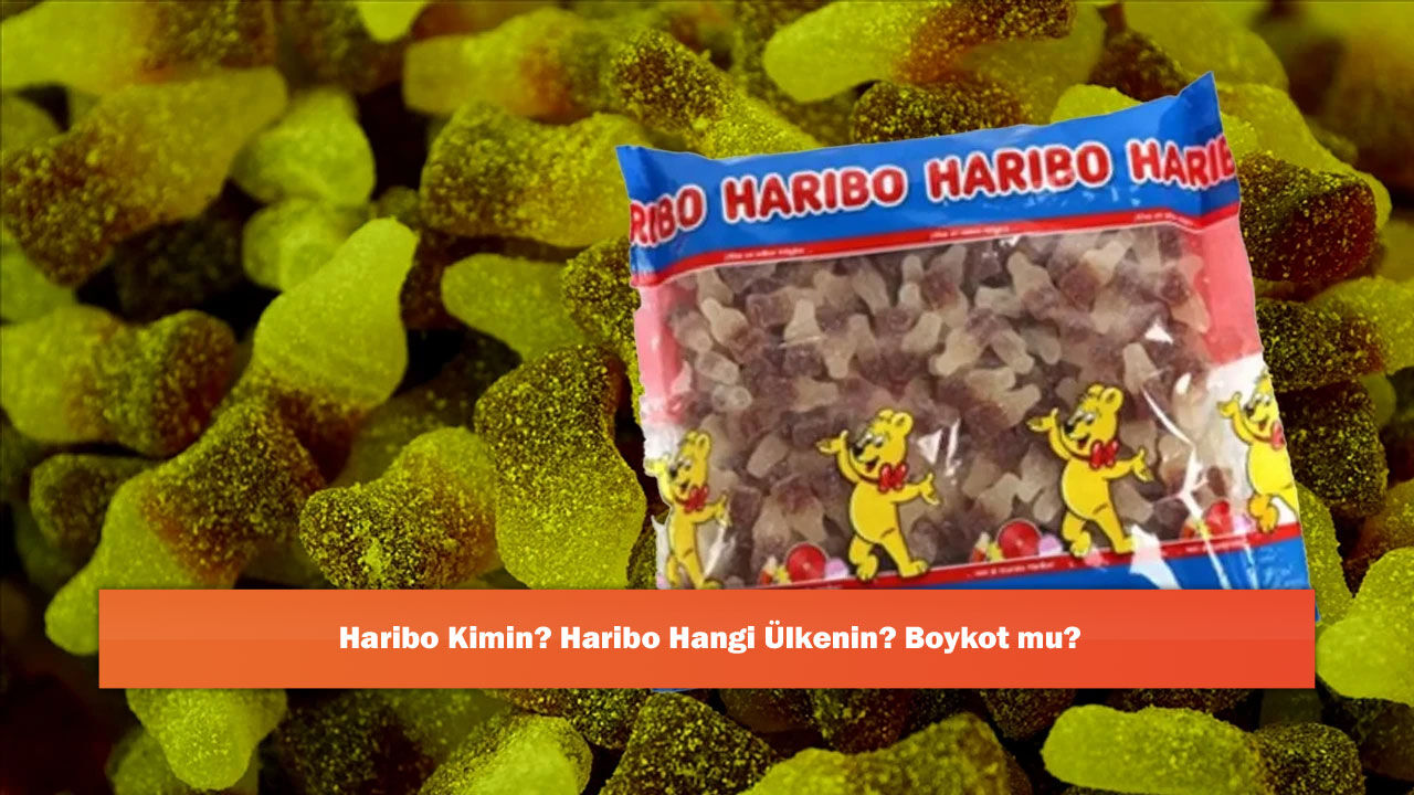 Haribo Kimin? Haribo Hangi lkenin? Boykot mu? - Antalya Haber, Son Dakika  Antalya, Gezi Rehberi ve ehir Yaam | Antalya Hakknda