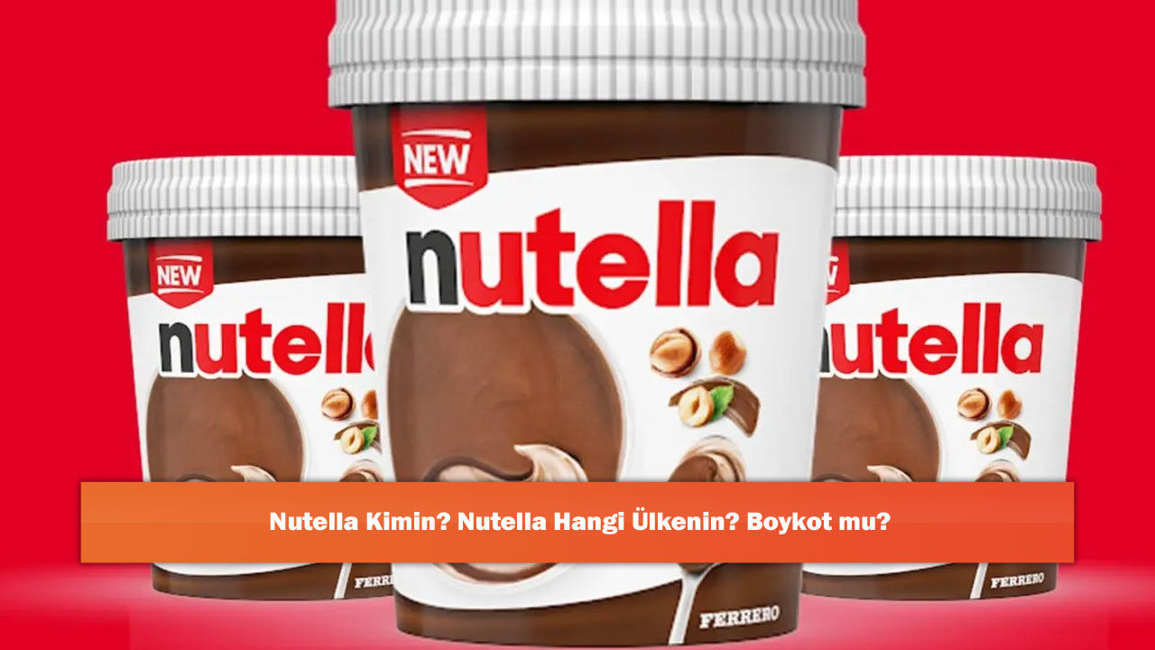 Nutella Kimin? Nutella Hangi lkenin? Boykot mu? - Antalya Haber, Son  Dakika Antalya, Gezi Rehberi ve ehir Yaam | Antalya Hakknda