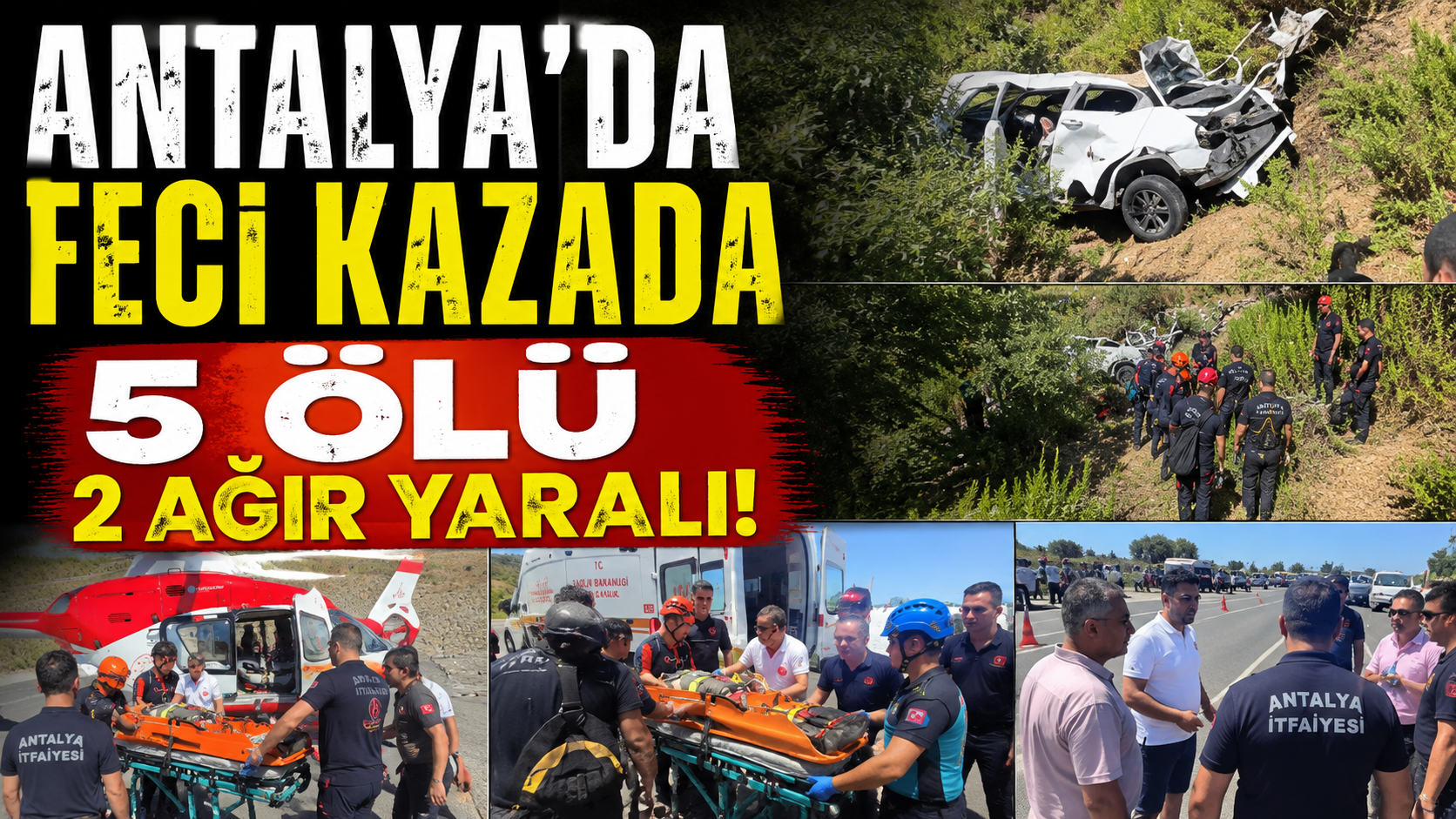 SON DAKİKA! Antalya'da uçuruma yuvarlanan otomobilde 5 ölü, 2 ağır yaralı!