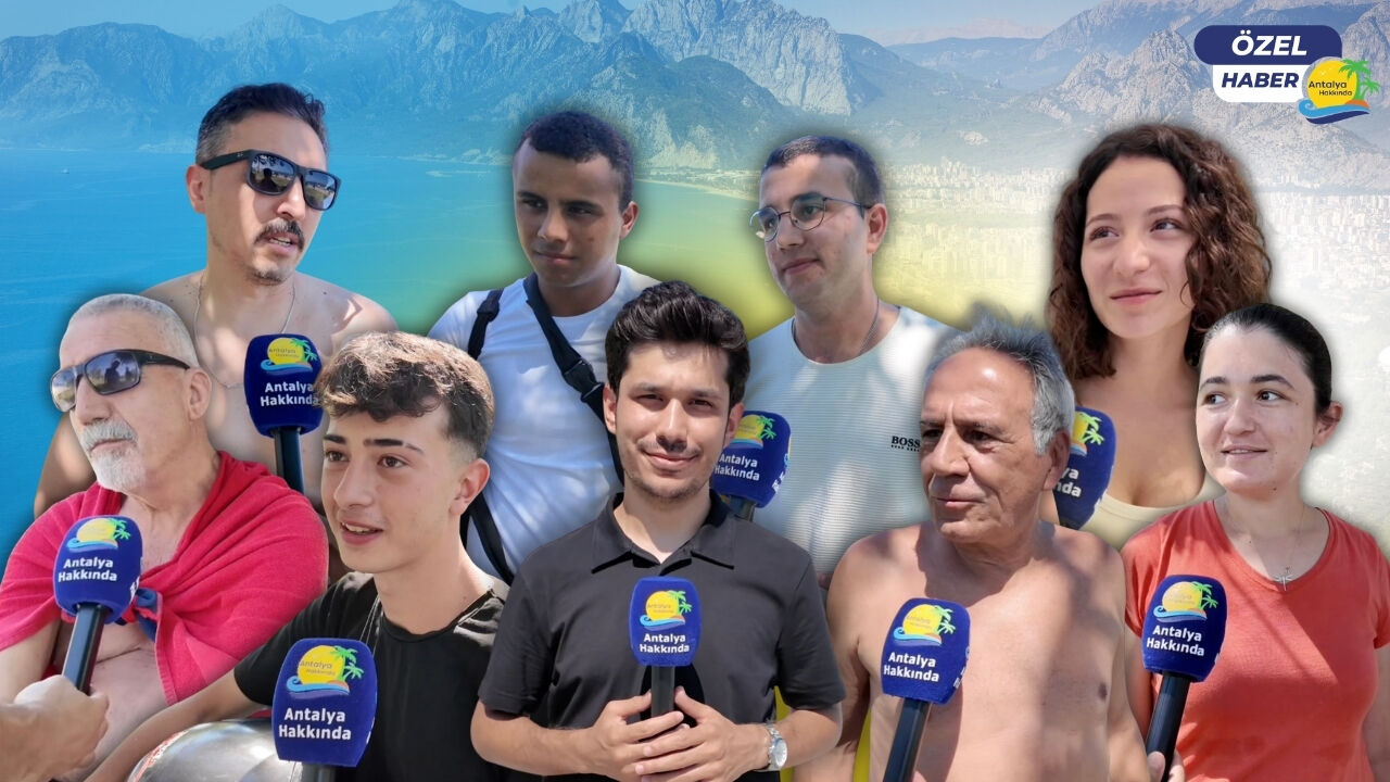 Antalya halkı cevapladı: "Antalya sıcağından kaçmak için ne yapılır?"