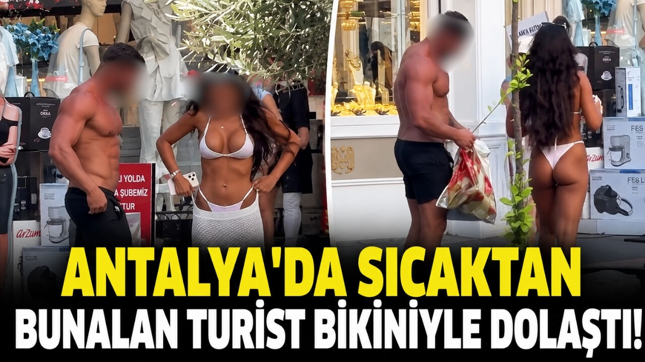 Antalya'da sıcaktan bunalan turist bikiniyle dolaştı! İşte o anlar