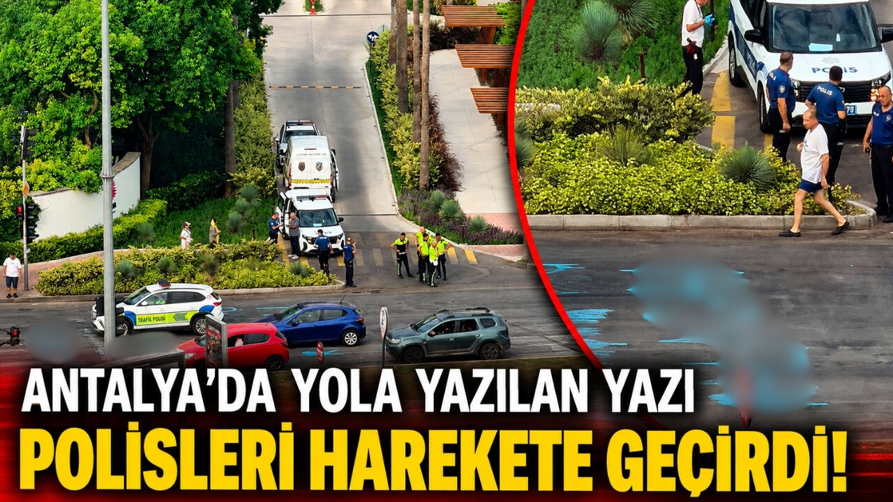 Antalya'da yola yazılan yazı polisleri harekete geçirdi!