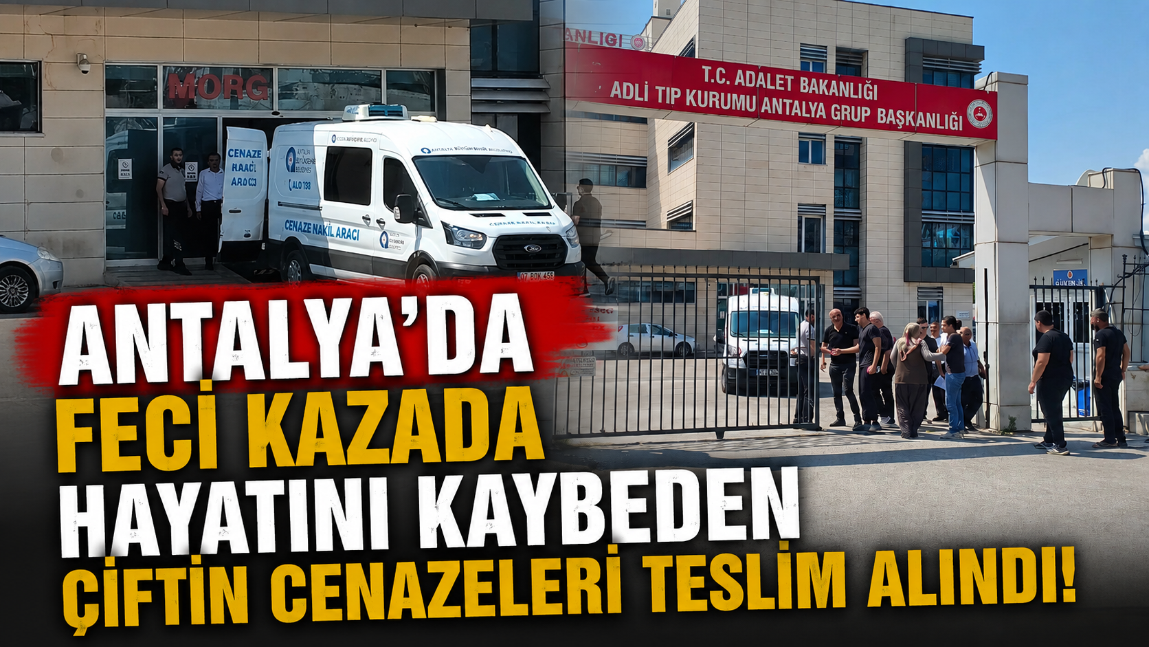 Antalya'da feci kazada hayatını kaybeden çiftin cenazeleri teslim alındı!