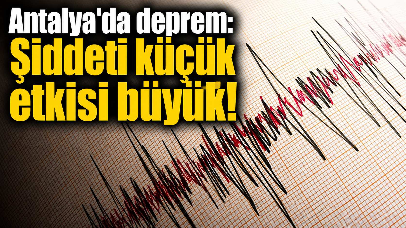 Antalya'da deprem: Şiddeti küçük etkisi büyük!
