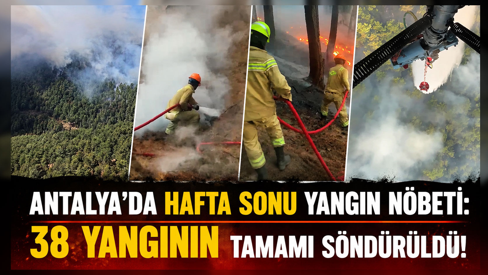 Antalya'da yangın nöbeti: 38 yangının tamamı söndürüldü!