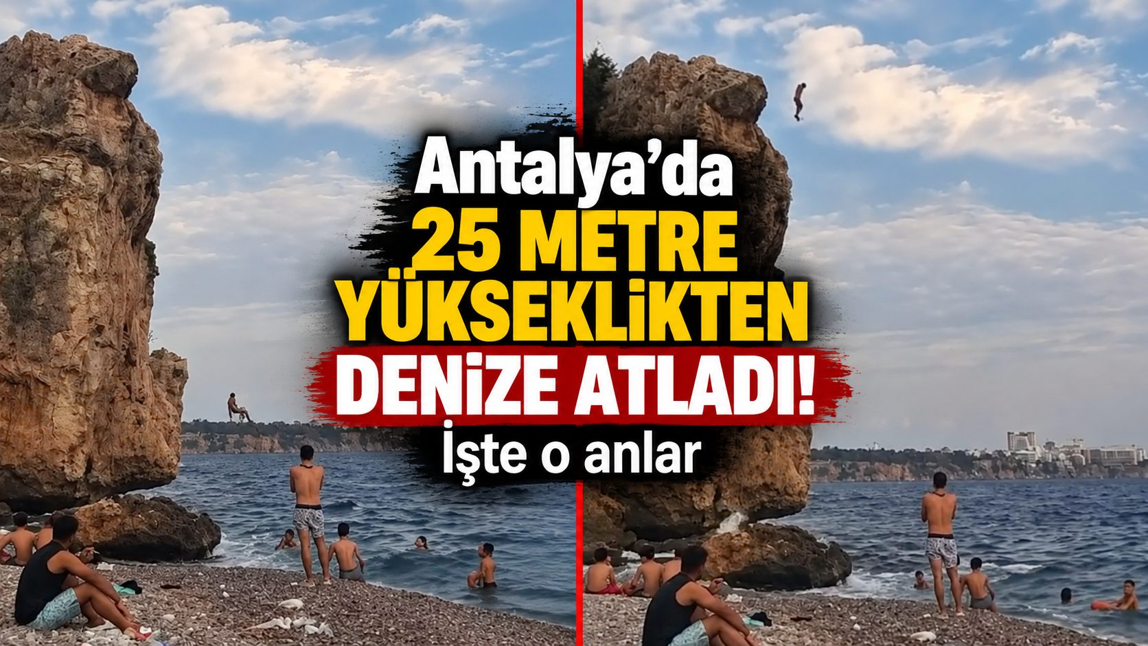 Antalya’da 25 metre yükseklikten denize atladı! İşte o anlar