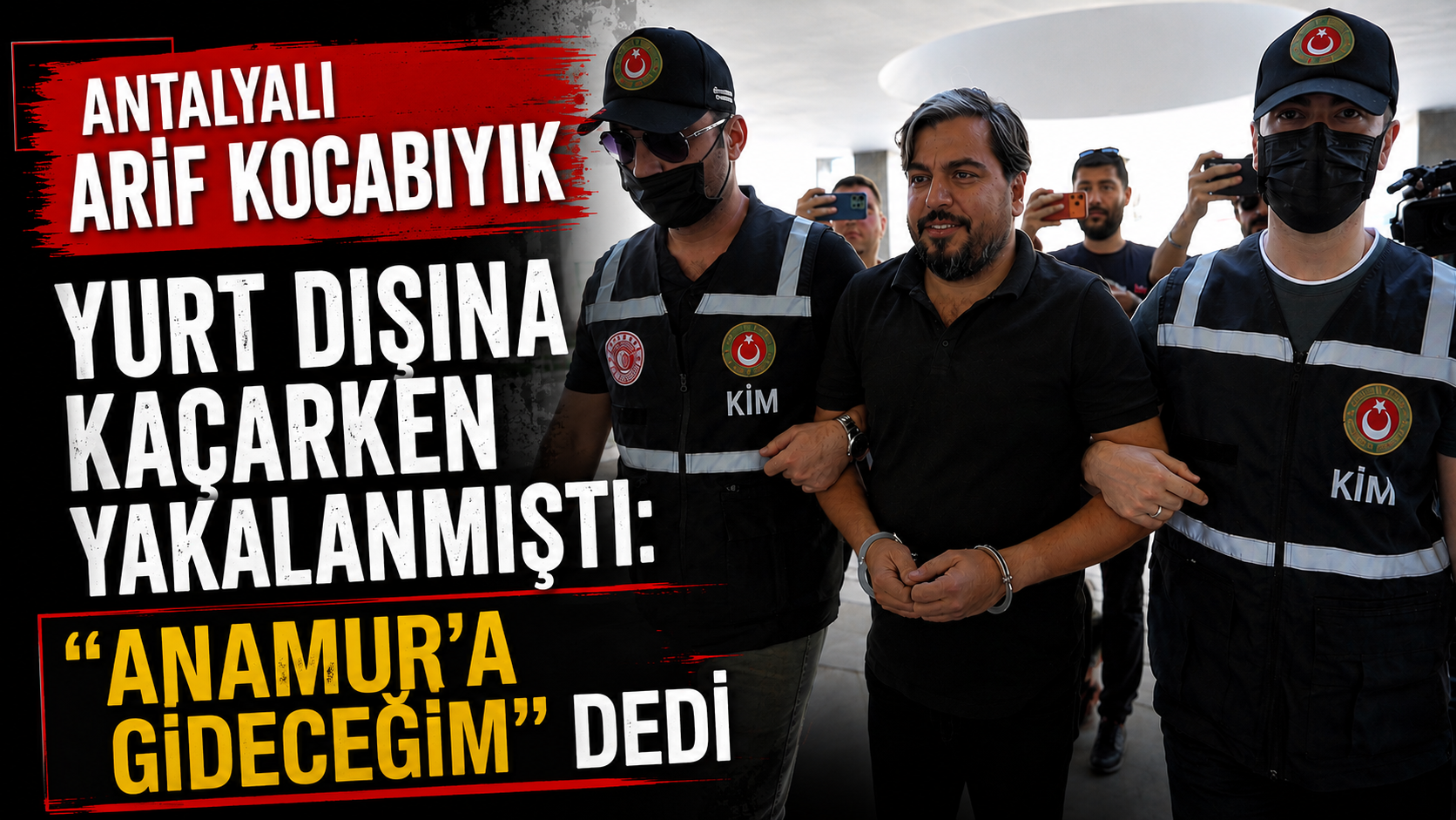 Antalyalı Arif Kocabıyık yurt dışına kaçarken yakalanmıştı: "Anamur'a gideceğim" dedi
