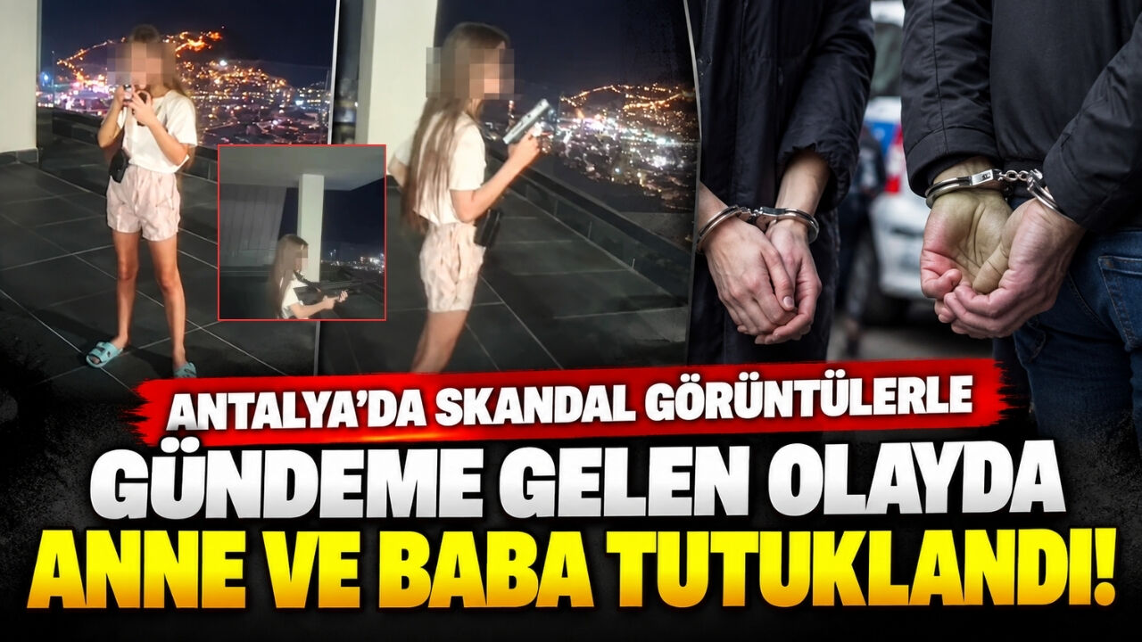 Antalya'da skandal görüntülerle gündeme gelen olayda anne ve baba tutuklandı!