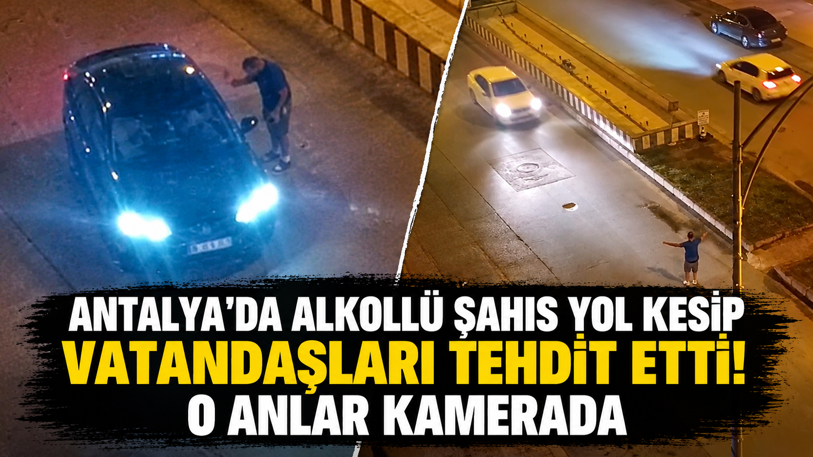 Antalya'da alkollü şahıs yol kesip vatandaşları tehdit etti! O anlar kamerada