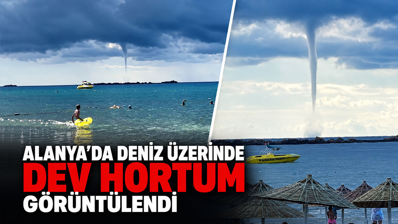 Alanya’da deniz üzerinde dev hortum oluştu: İşte o anlar