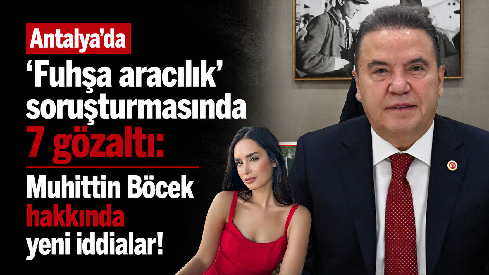 Antalya'da ‘Fuhşa aracılık’ soruşturmasında 7 gözaltı! Muhittin Böcek hakkında yeni iddialar!