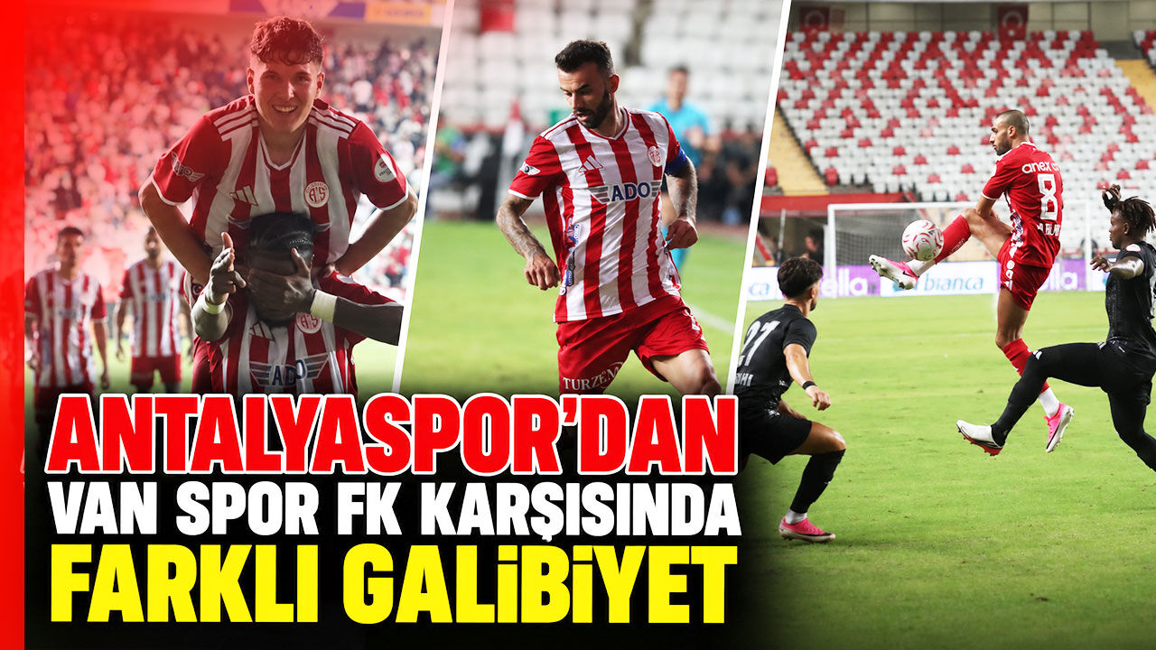 Antalyaspor’dan Van Spor FK karşısında farklı galibiyet