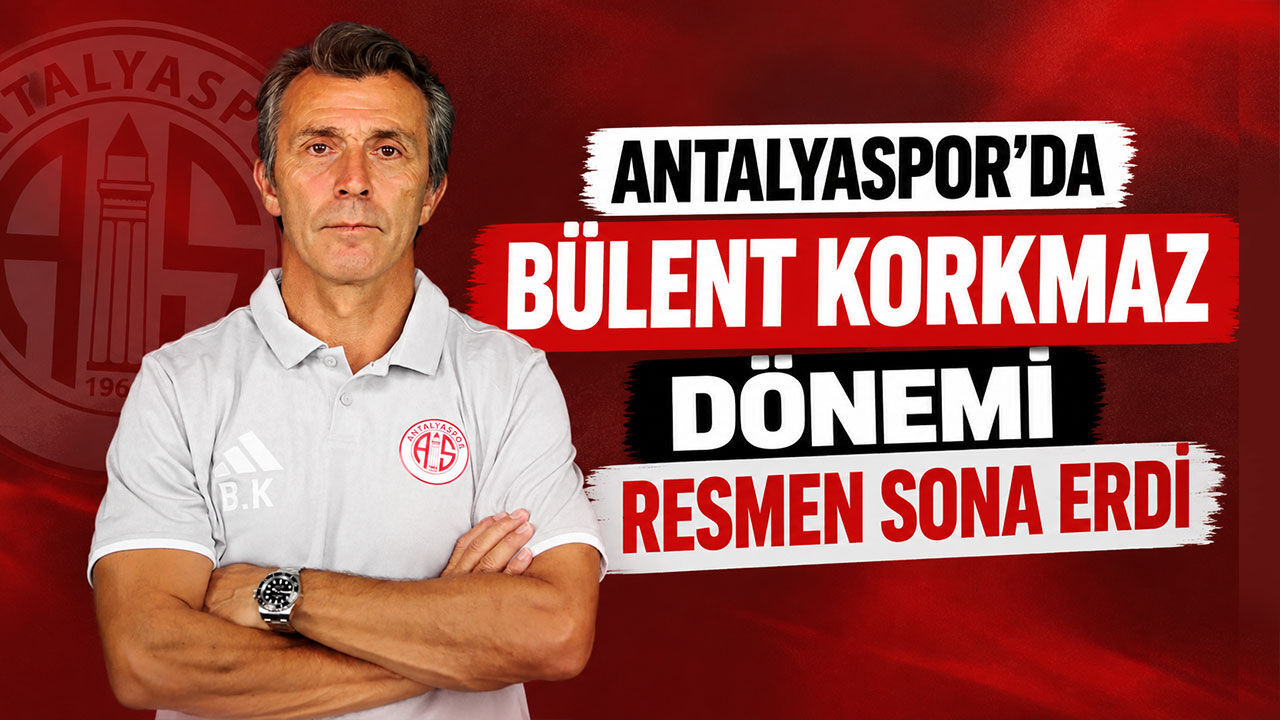 Antalyaspor’da Bülent Korkmaz dönemi resmen sona erdi
