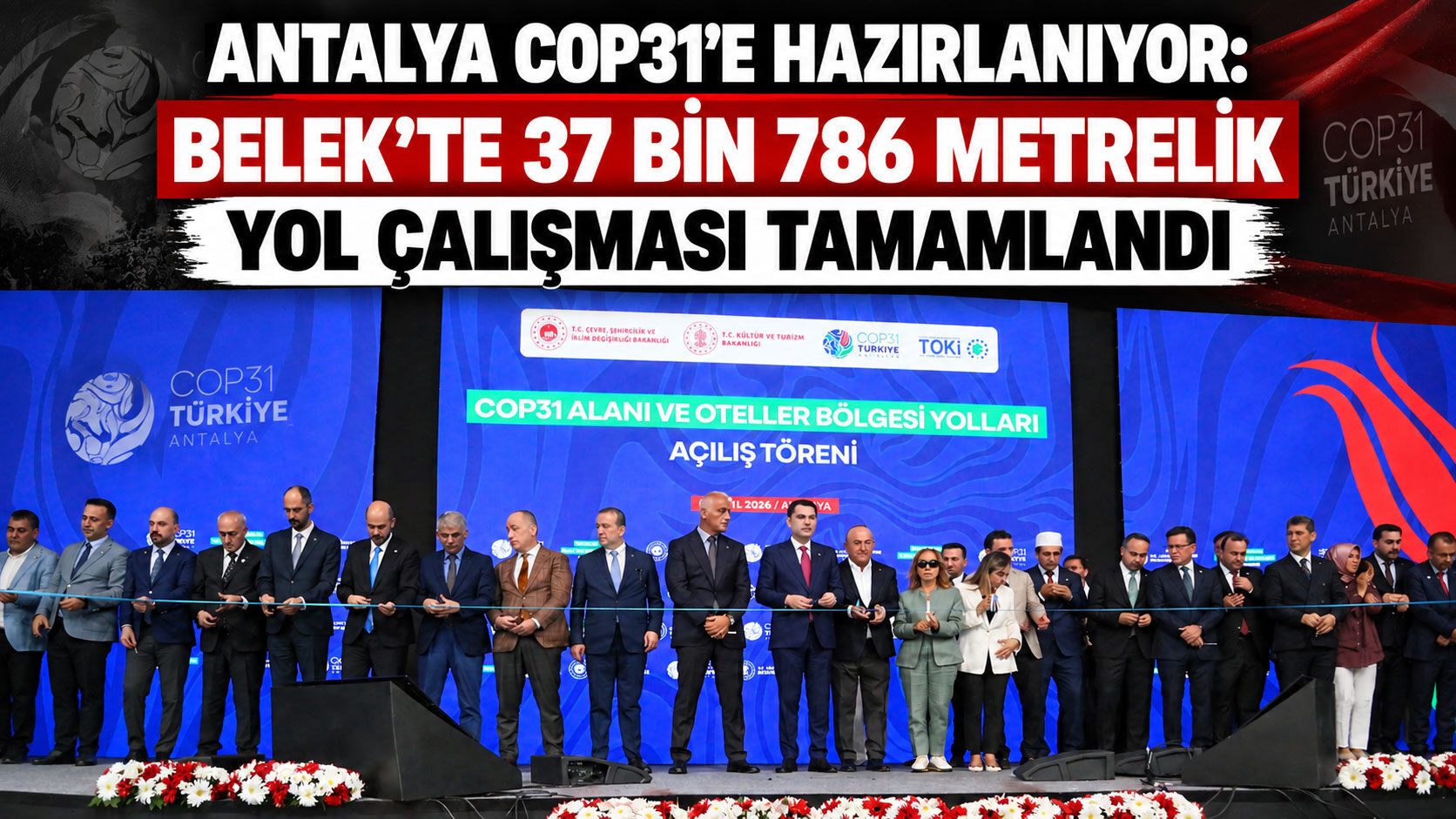 COP31 heyecanı Antalya’yı sardı! Belek’te 37 bin 786 metrelik yol çalışması tamamlandı
