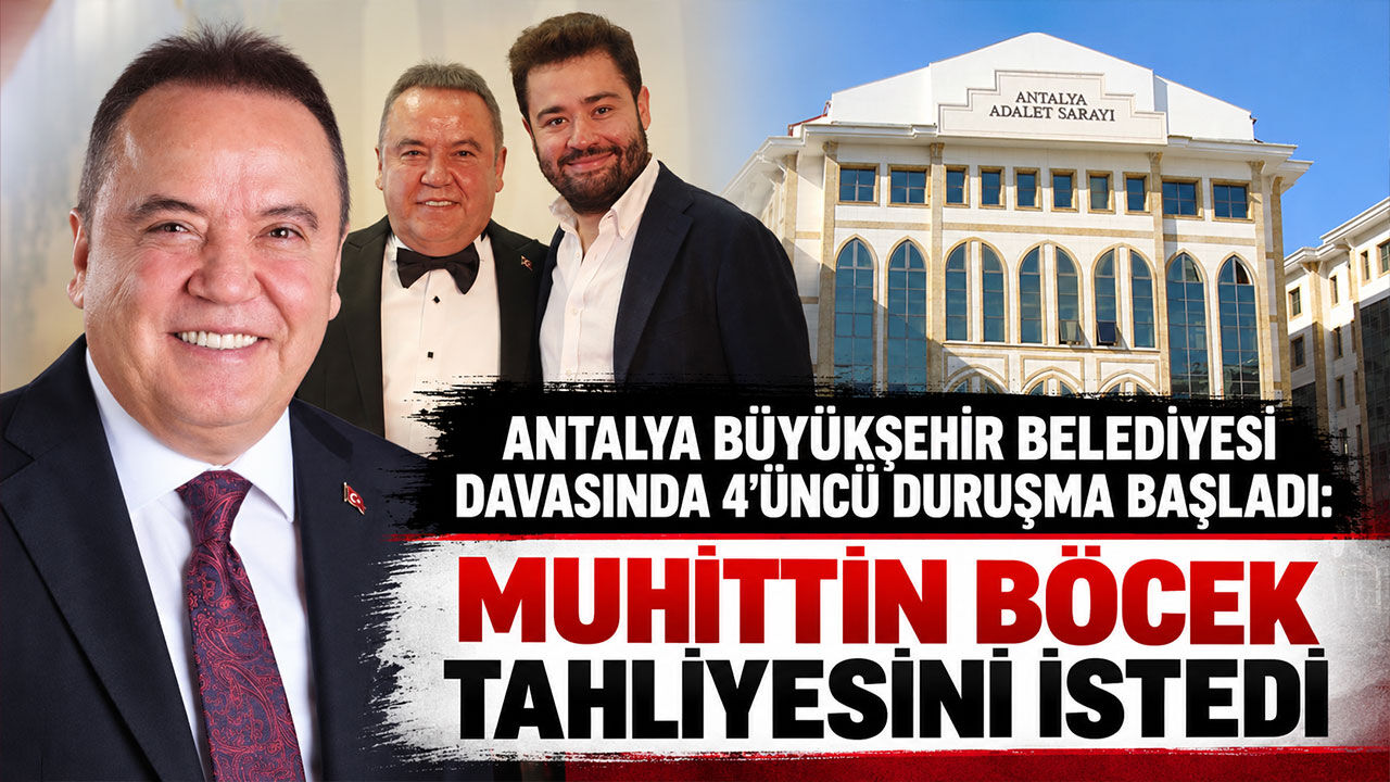 Antalya’daki yolsuzluk davasında Muhittin Böcek'ten tahliye talebi: Gözler ara kararda!