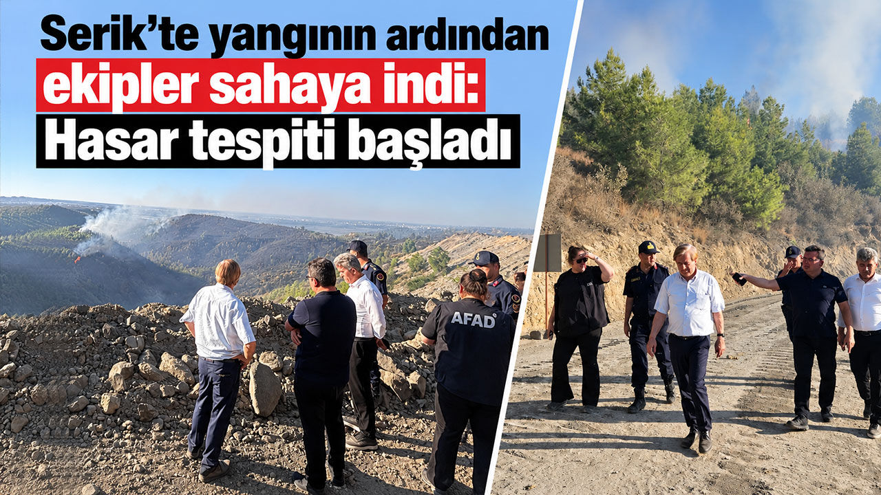 Serik’te yangının ardından ekipler sahaya indi: Hasar tespiti başladı