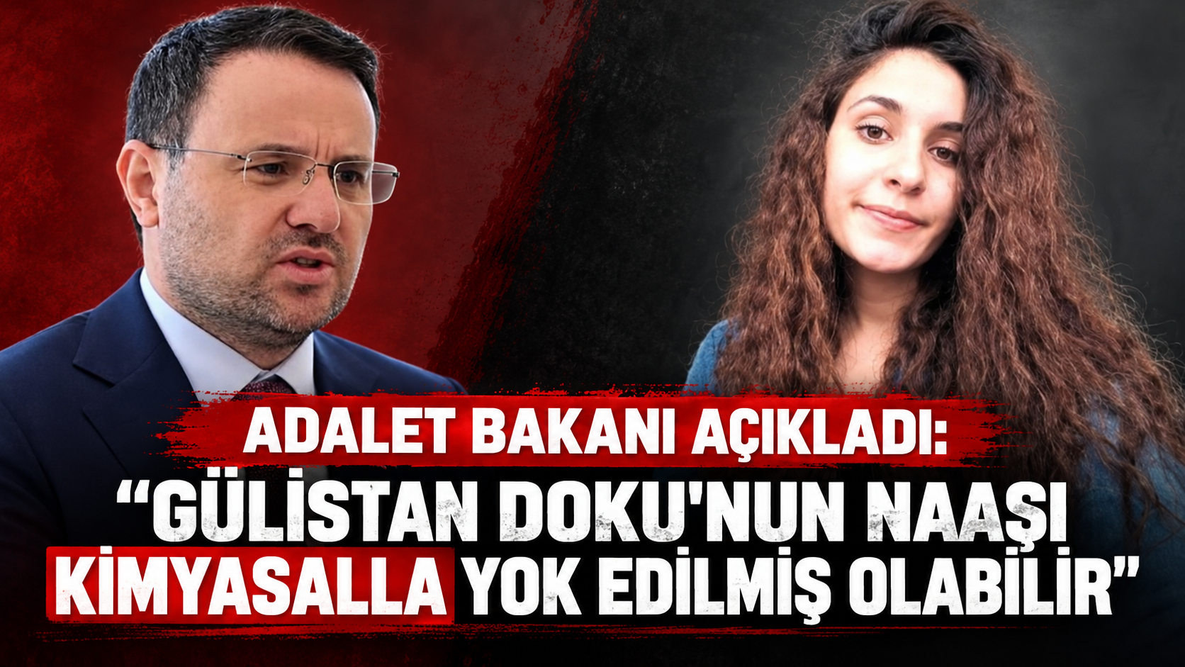 Adalet Bakanı açıkladı: "Gülistan Doku'nun naaşı kimyasalla yok edilmiş olabilir"
