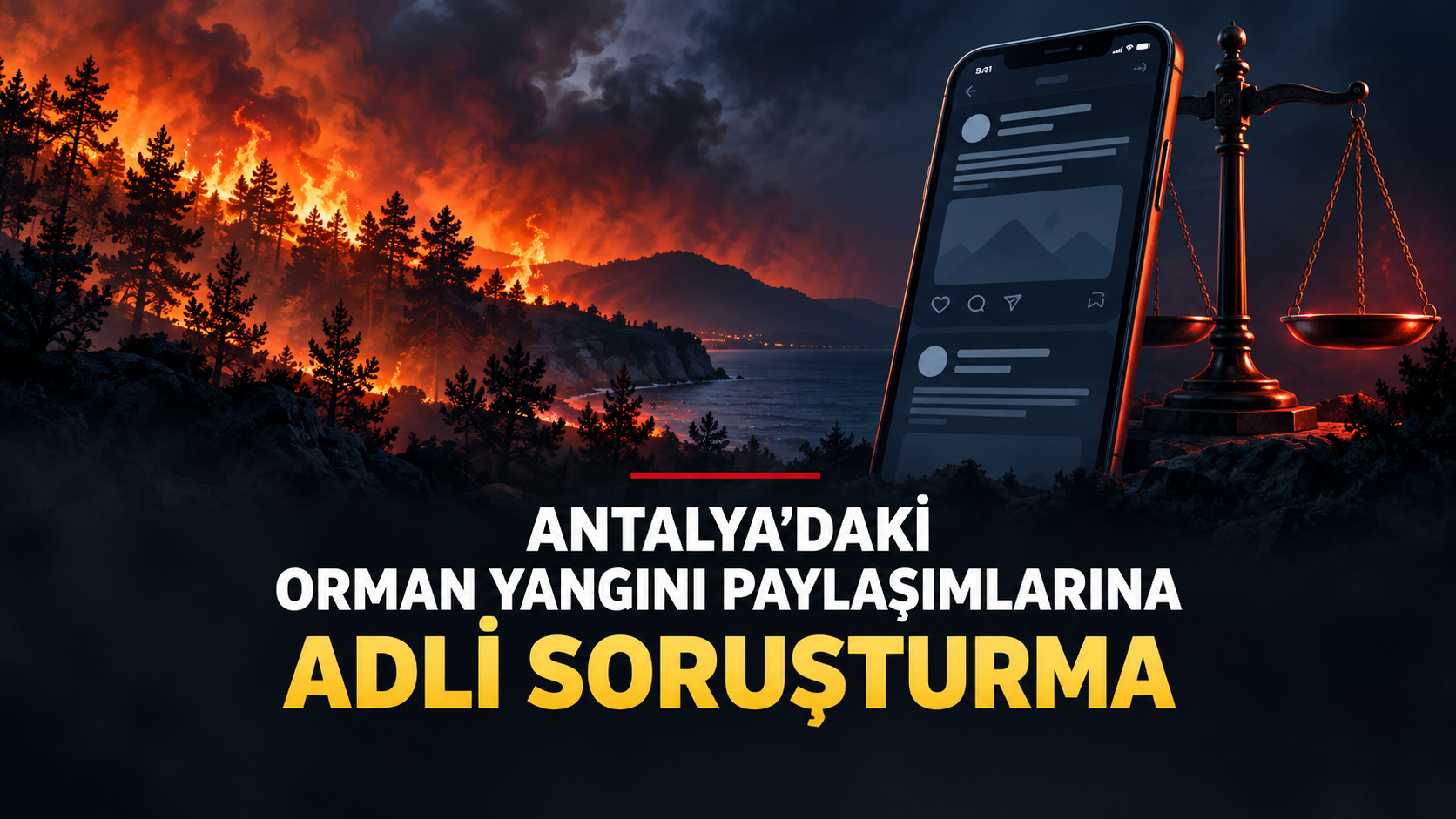 Antalya'daki orman yangını paylaşımlarına adli soruşturma