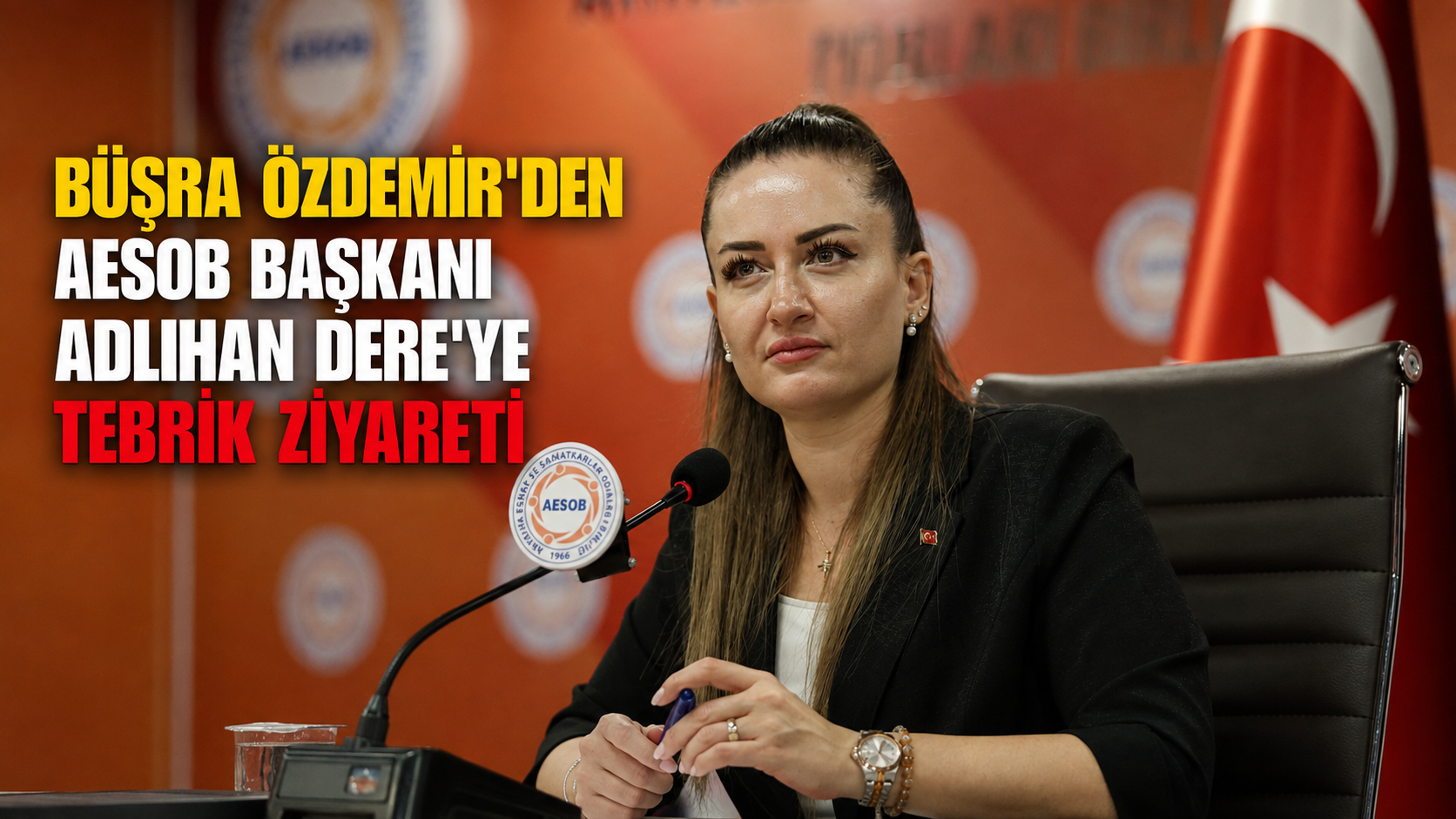 Büşra Özdemir'den AESOB Başkanı Adlıhan Dere'ye tebrik ziyareti