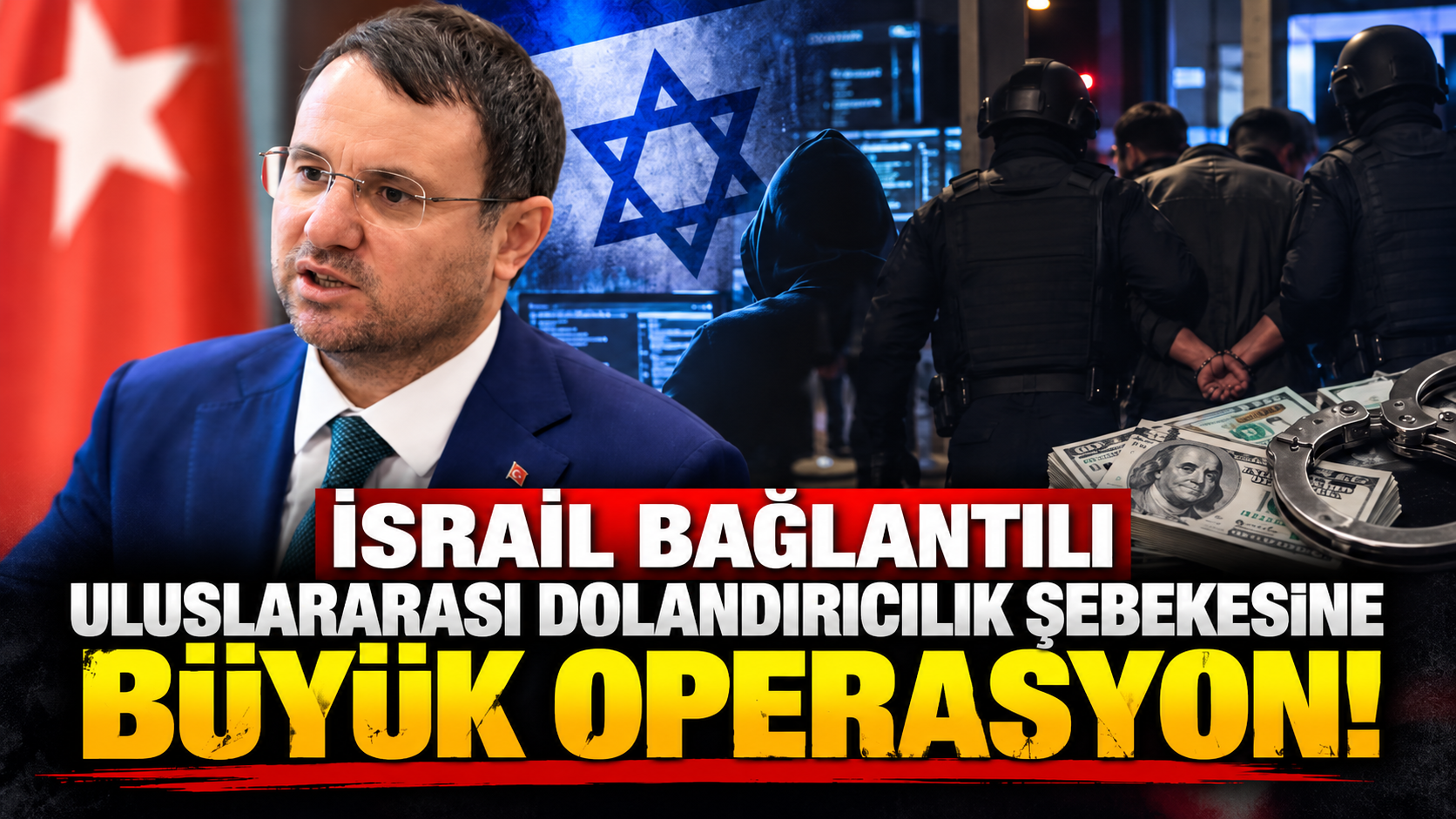 İsrail bağlantılı uluslararası dolandırıcılık şebekesine büyük operasyon!