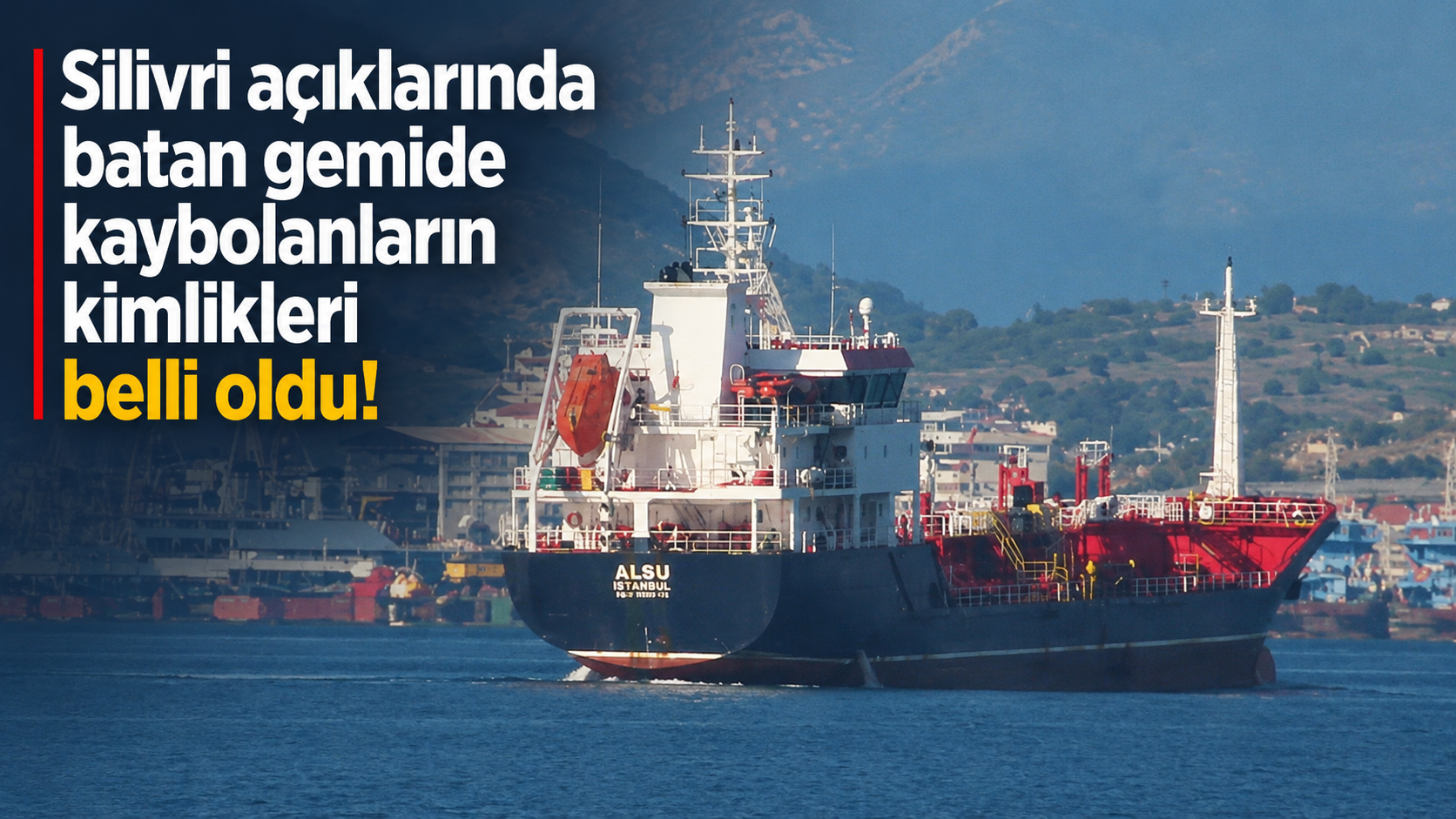 Silivri açıklarında batan gemide kaybolanların kimlikleri belli oldu!