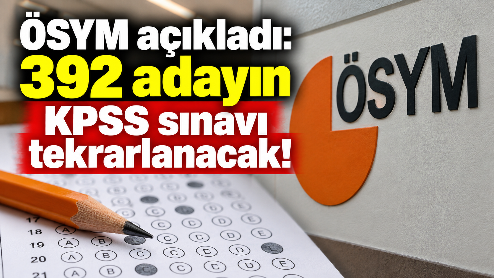 ÖSYM açıkladı: 392 adayın KPSS sınavı tekrarlanacak!