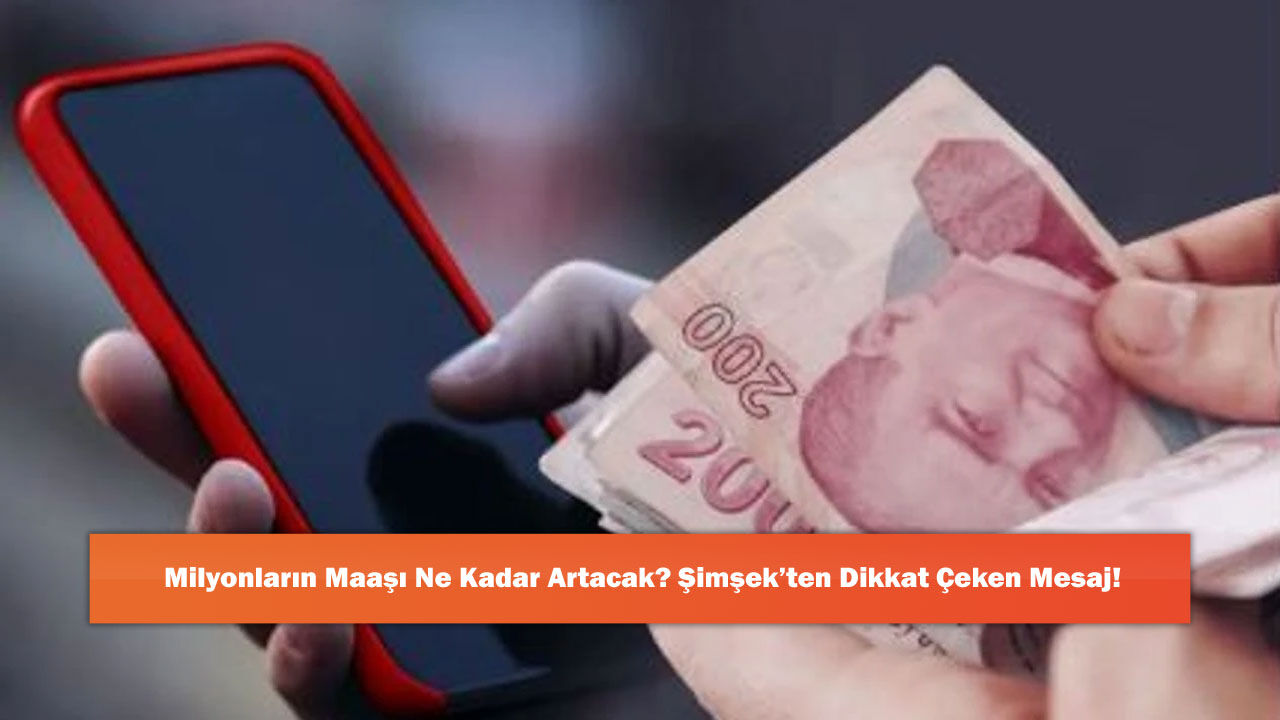 Milyonların Maaşı Ne Kadar Artacak? Şimşek’ten Dikkat Çeken Mesaj!