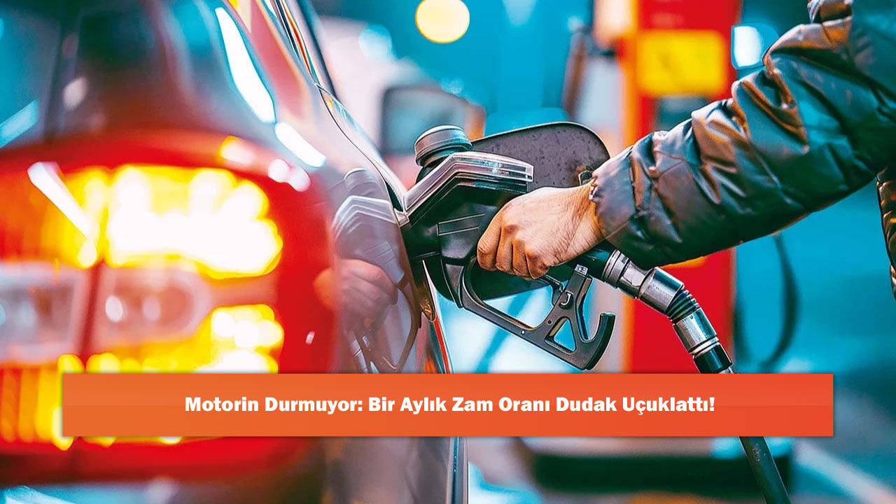 Motorin Durmuyor: Bir Aylık Zam Oranı Dudak Uçuklattı!