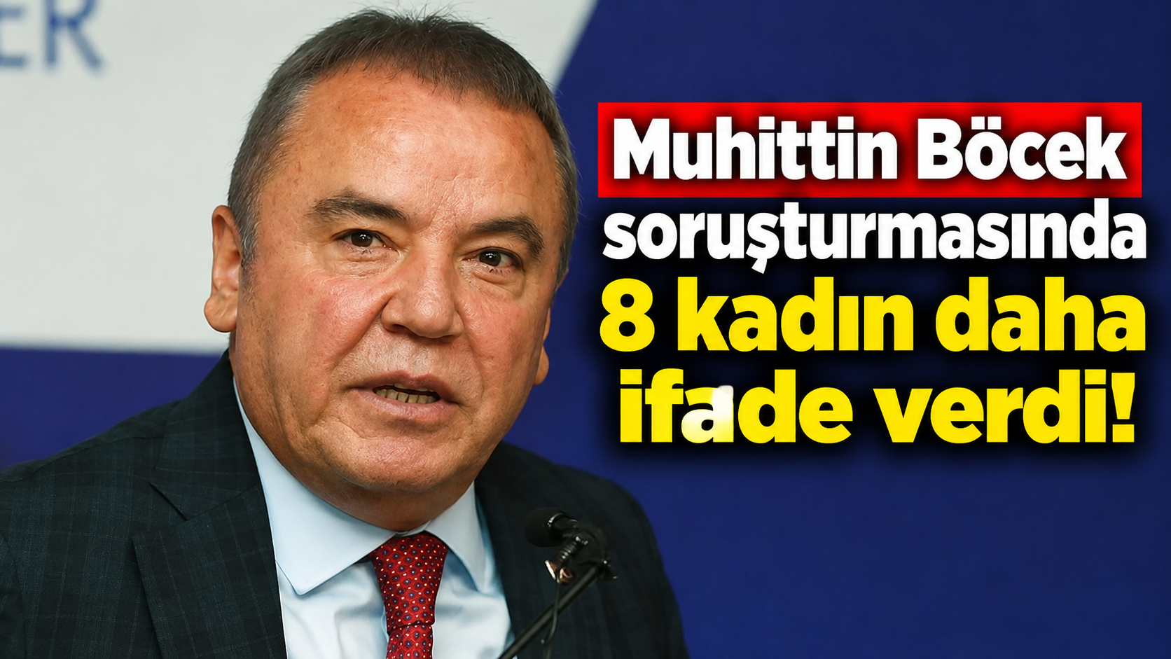 Muhittin Böcek soruşturmasında 8 kadın daha ifade verdi!