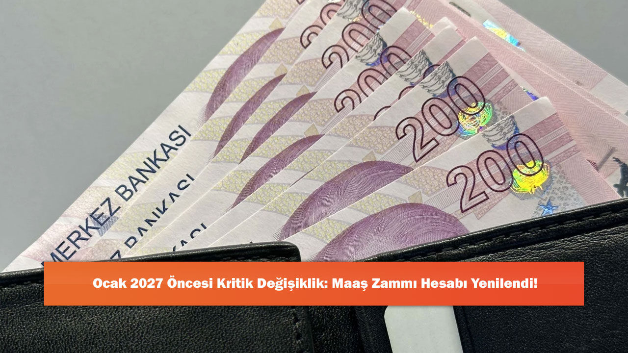 Ocak 2027 Öncesi Kritik Değişiklik: Maaş Zammı Hesabı Yenilendi!