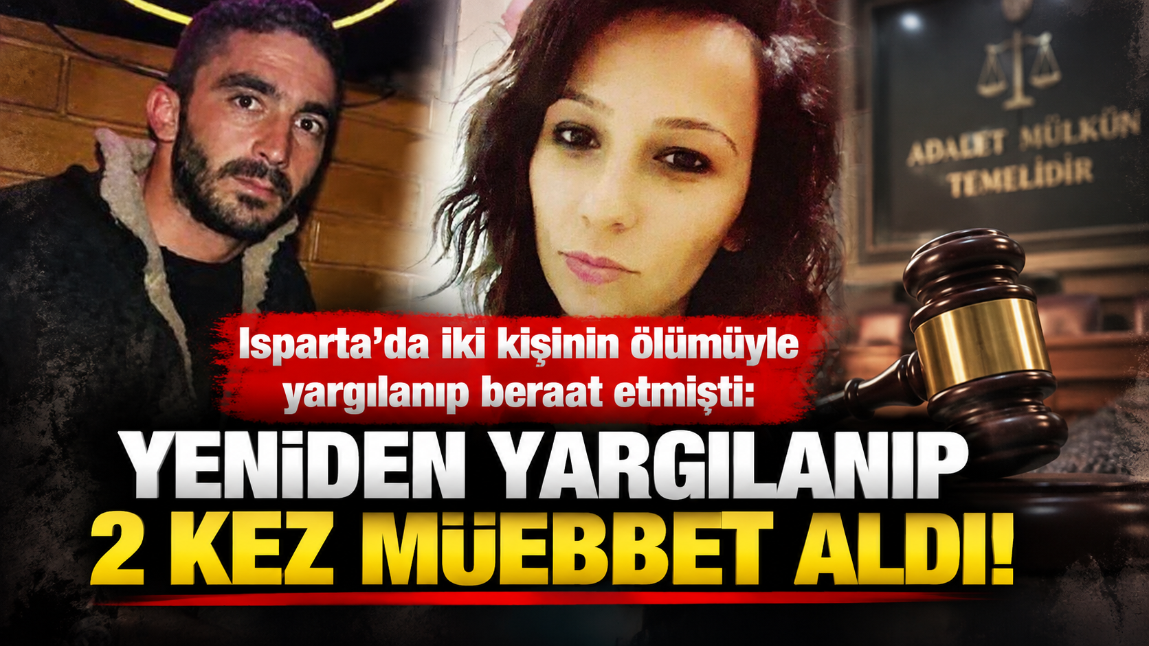 Isparta'da iki kişinin ölümüyle yargılanıp beraat etmişti: Yeniden yargılanıp 2 kez müebbet aldı!