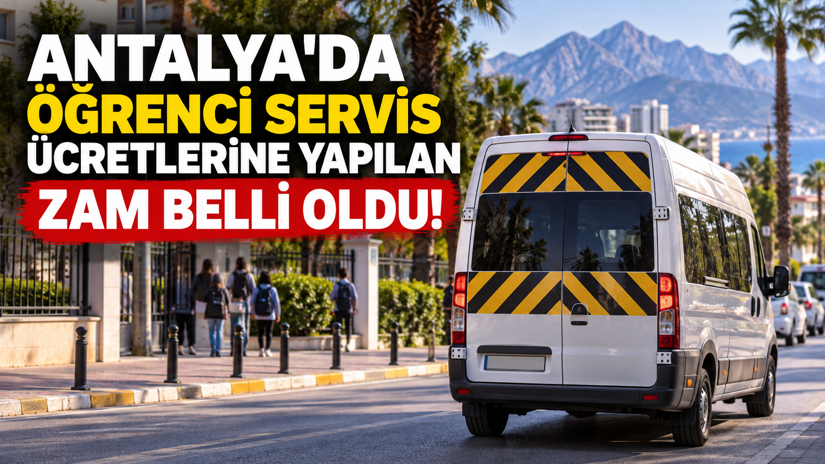 Antalya'da öğrenci servis ücretlerine yapılan zam belli oldu!