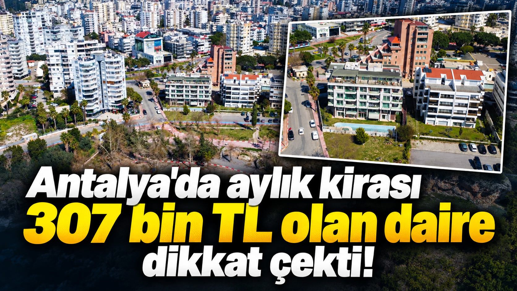 Antalya'da aylık kirası 307 bin TL olan daire dikkat çekti!