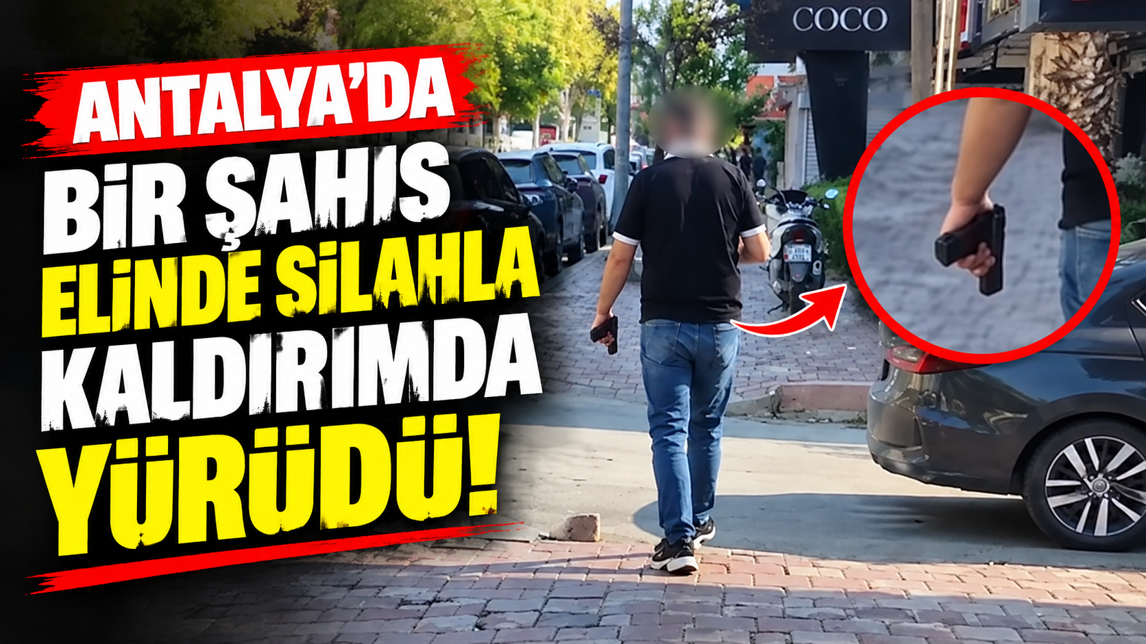 Antalya’da bir şahıs elinde silahla kaldırımda yürüdü!