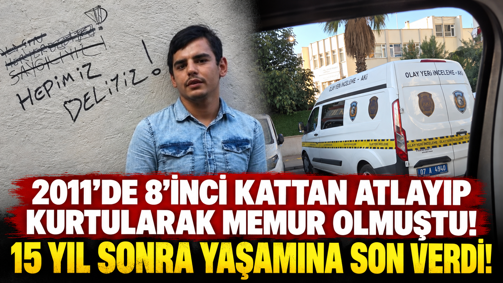 2011’de 8'inci kattan atlayıp kurtularak memur olmuştu! 15 yıl sonra yaşamına son verdi!