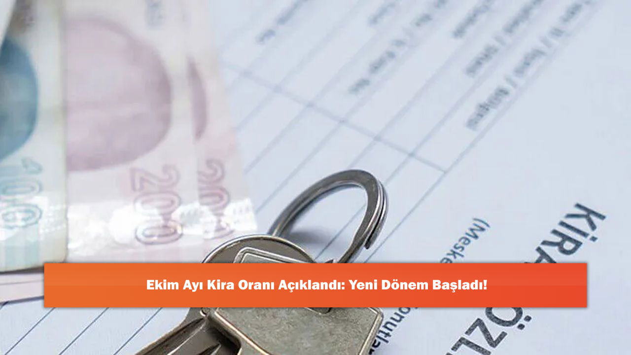 Ekim Ayı Kira Oranı Açıklandı: Yeni Dönem Başladı!