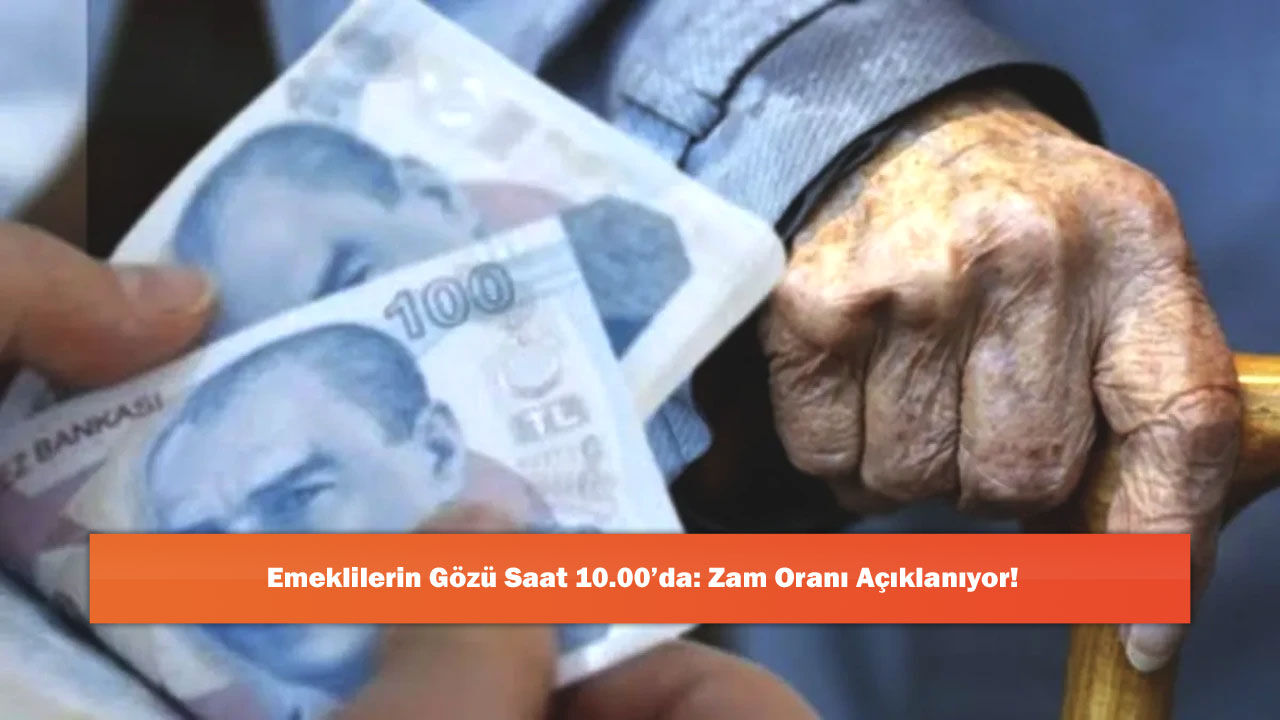 Emeklilerin Gözü Saat 10.00’da: Zam Oranı Açıklanıyor!
