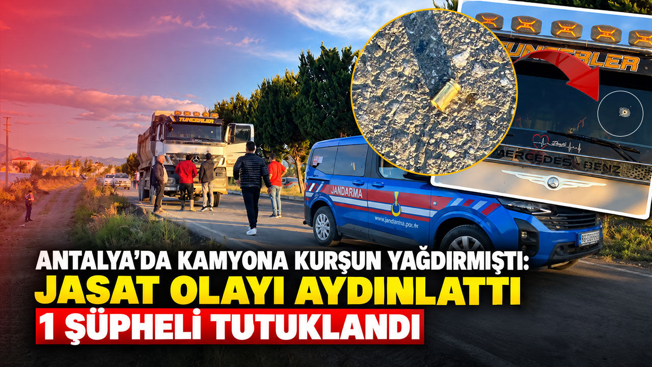 Antalya’da kamyona kurşun yağdırmıştı: JASAT olayı aydınlattı, 1 şüpheli tutuklandı