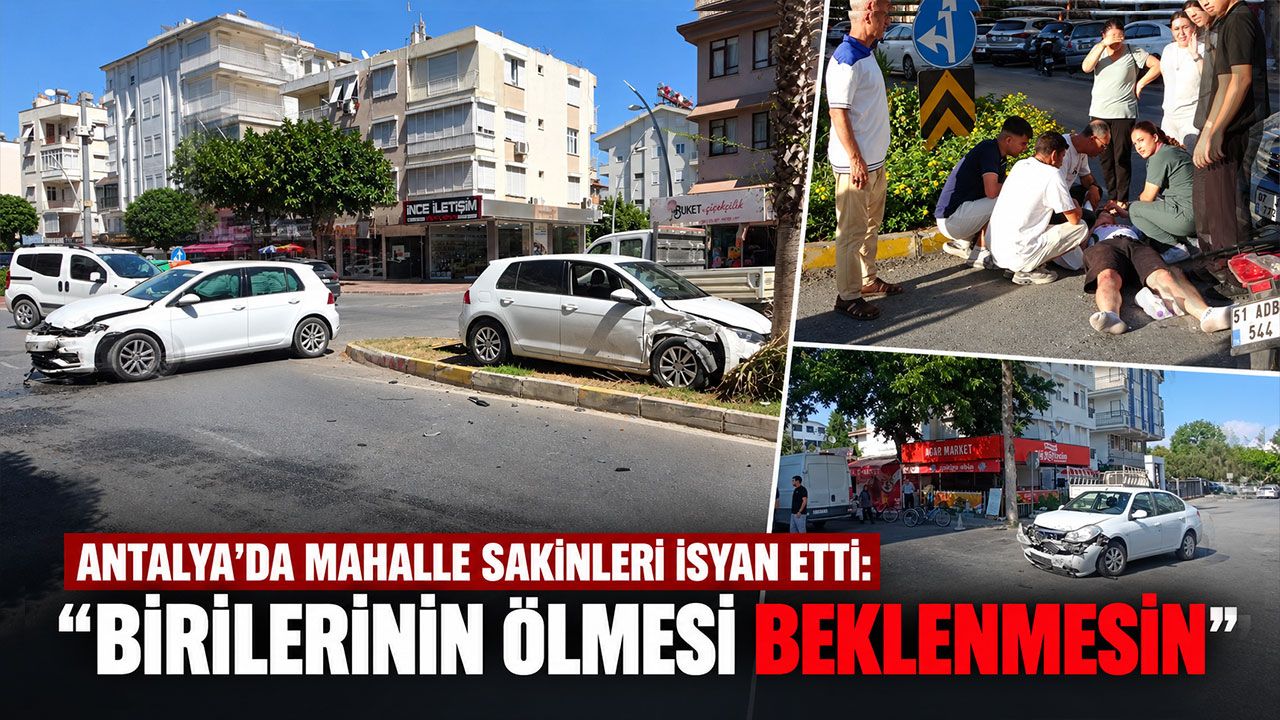 Antalya'da mahalle sakinleri isyan etti: "Birilerinin ölmesi beklenmesin"
