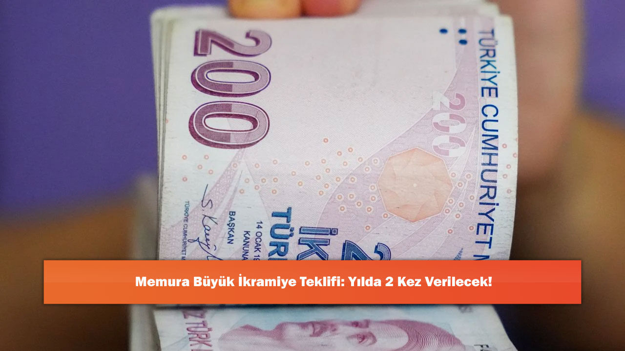 Memura Büyük İkramiye Teklifi: Yılda 2 Kez Verilecek!