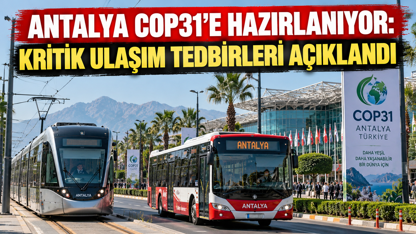 Antalya COP31'e hazırlanıyor: Kritik ulaşım tedbirleri açıklandı