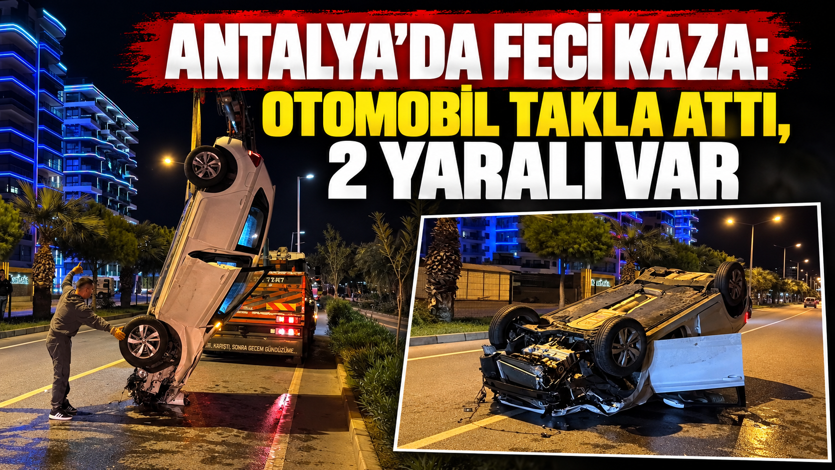 Antalya'da feci kaza: Otomobil takla attı, 2 yaralı var
