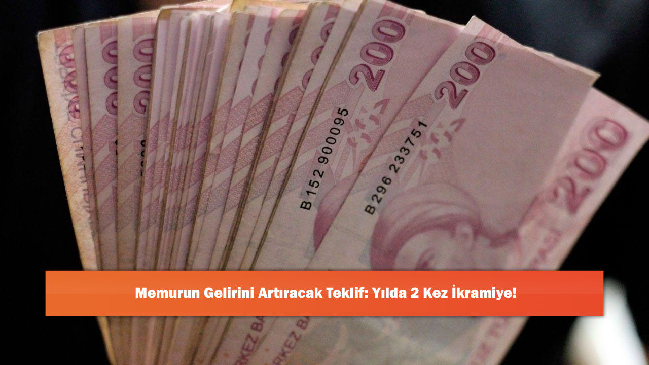 Memurun Gelirini Artıracak Teklif: Yılda 2 Kez İkramiye!