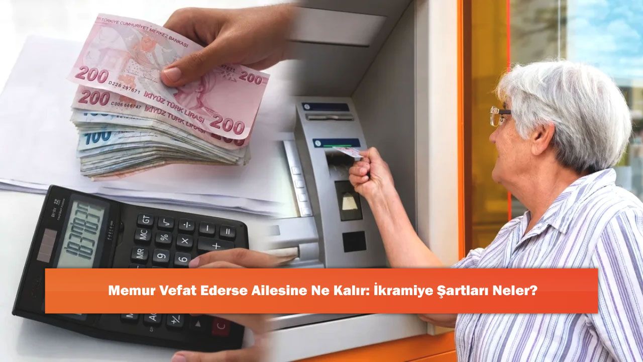 Memur Vefat Ederse Ailesine Ne Kalır: İkramiye Şartları Neler?