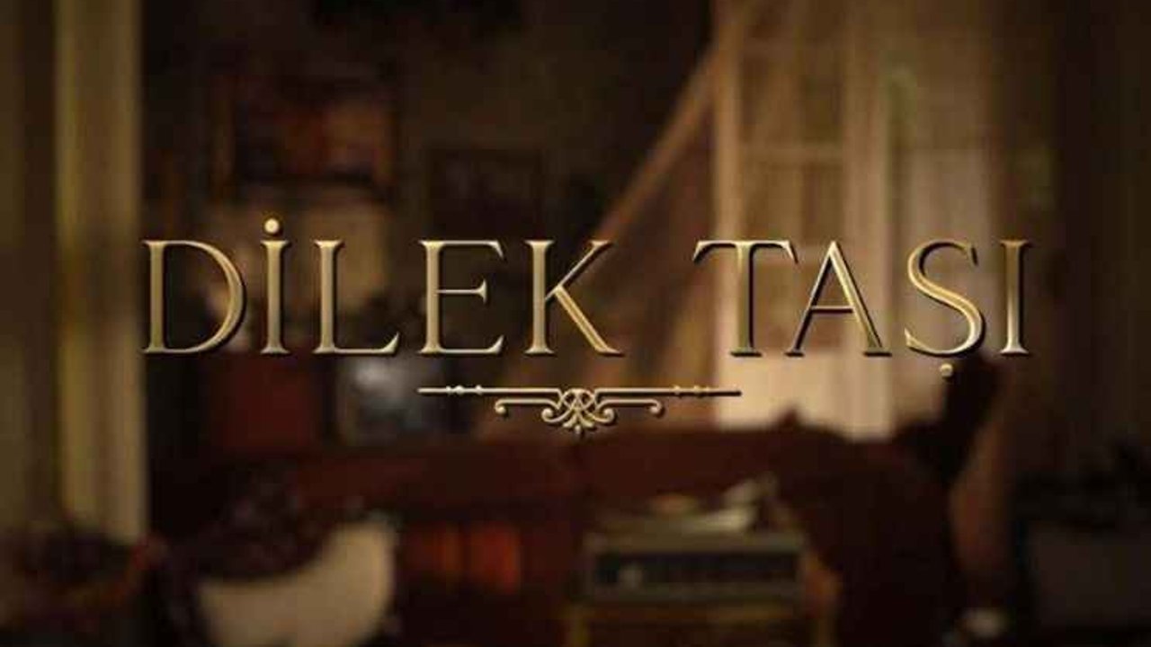 Dilek Taşı Dizisi Konusu Ne? Dilek Taşı Oyuncuları ve Konusu