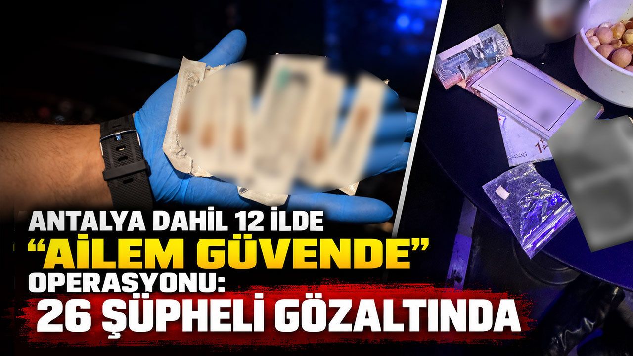 Ailem güvende' operasyonu: 15 ilde düğmeye basıldı