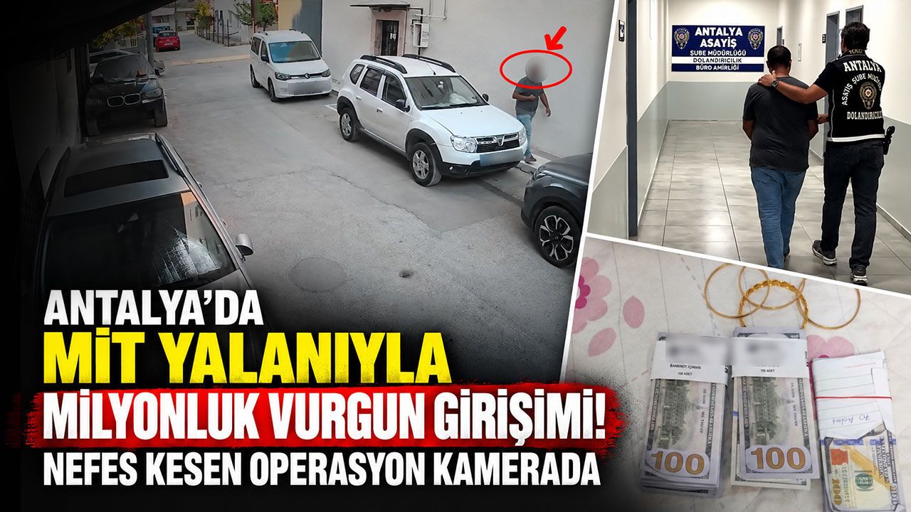 Antalya'da nefes kesen milyonluk dolandırıcılık operasyonu