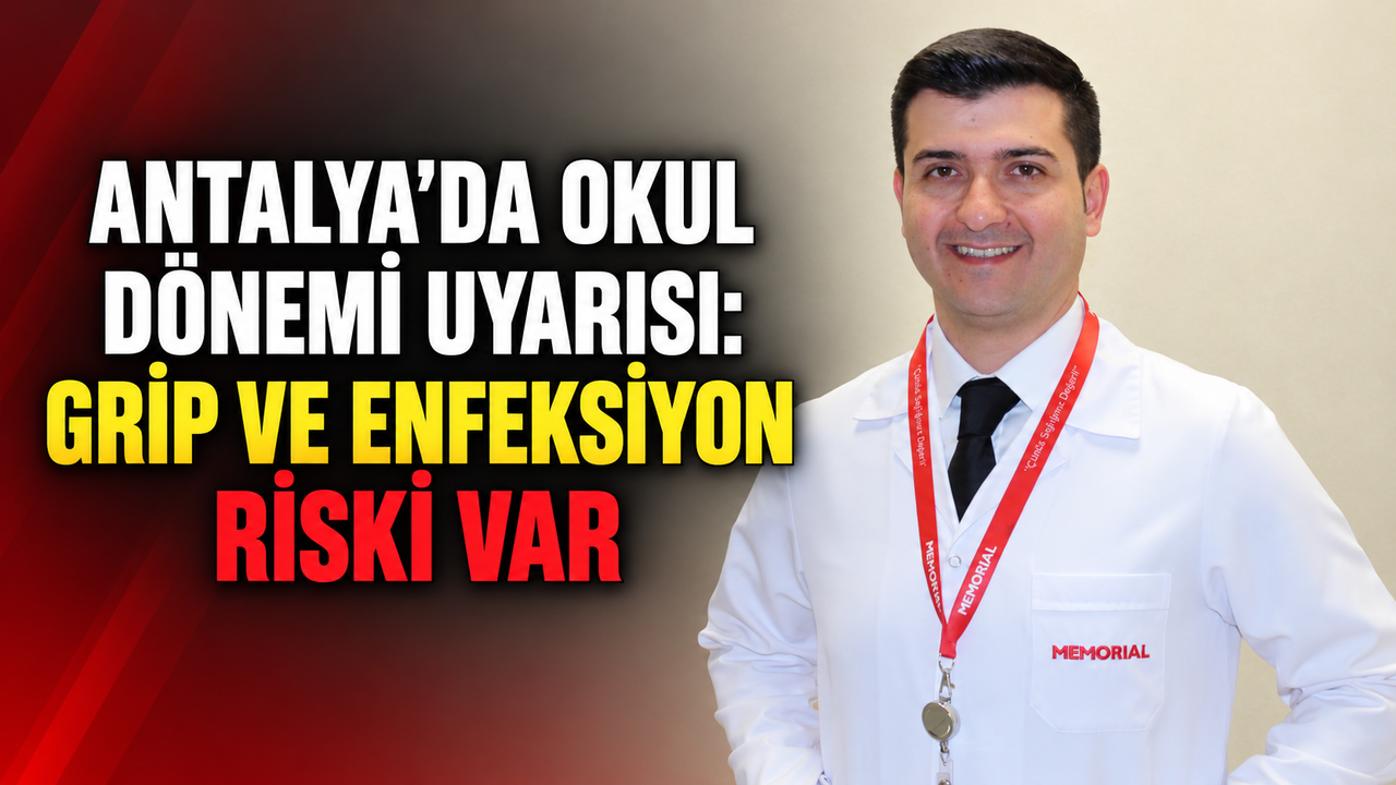 Antalya'da okul dönemi uyarısı: Grip ve enfeksiyon riski var