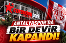 Antalyaspor'da bir devir kapandı!